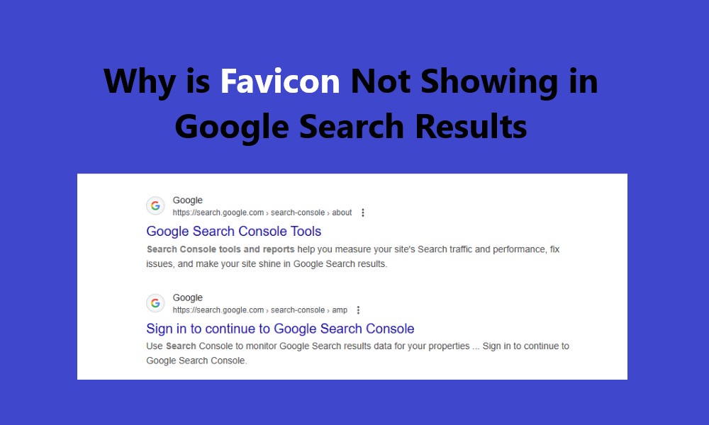 Why is Favicon Not Showing in Google Search Results