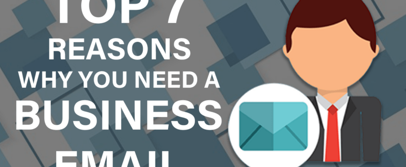 Top 7 reasons Why Do You Need A Business Email