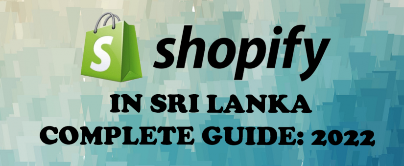 Shopify in Sri Lanka complete Guide: 2022