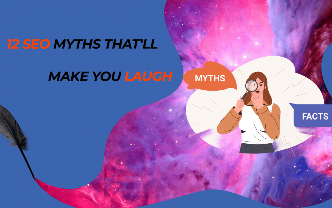 12 SEO Myths That Can Give You A Laugh!