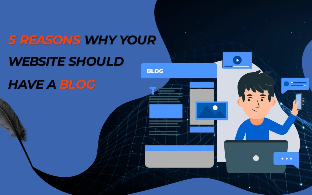 5 Reasons why your website should have a blog.