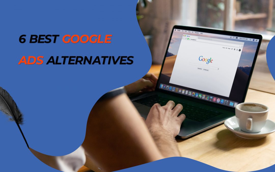6 Best Google Ads Alternatives