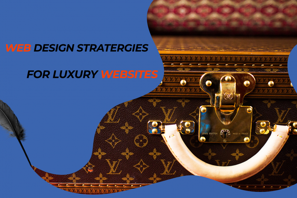 Best Web Design Strategies For Luxury Brand Websites