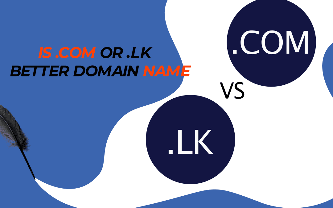 Is .com or .lk a better domain name?