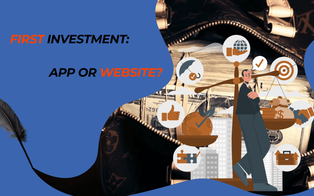App vs Website: Which One Should You Invest in First?