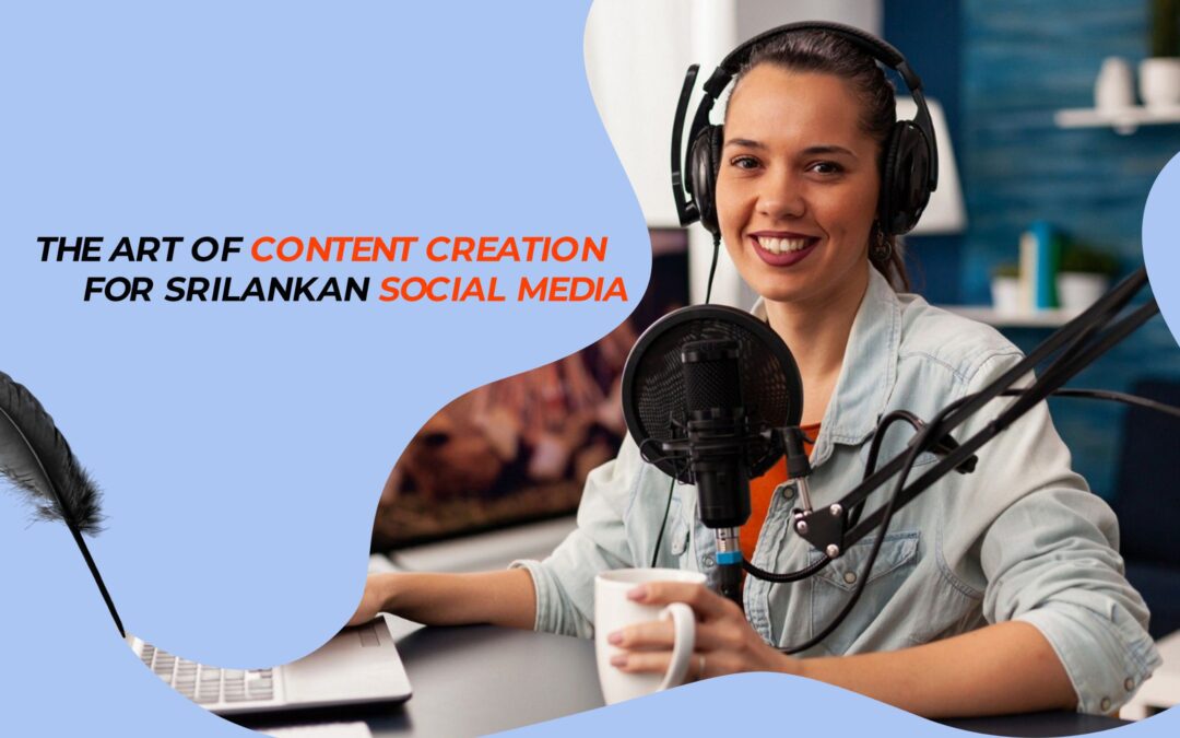 The Art of Content Creation for Sri Lankan Social Media