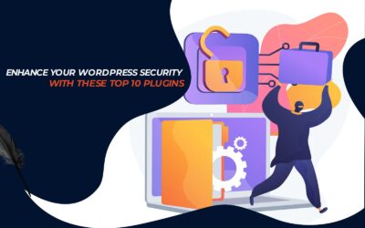 Enhance Your WordPress Security with These Top 10 Plugins