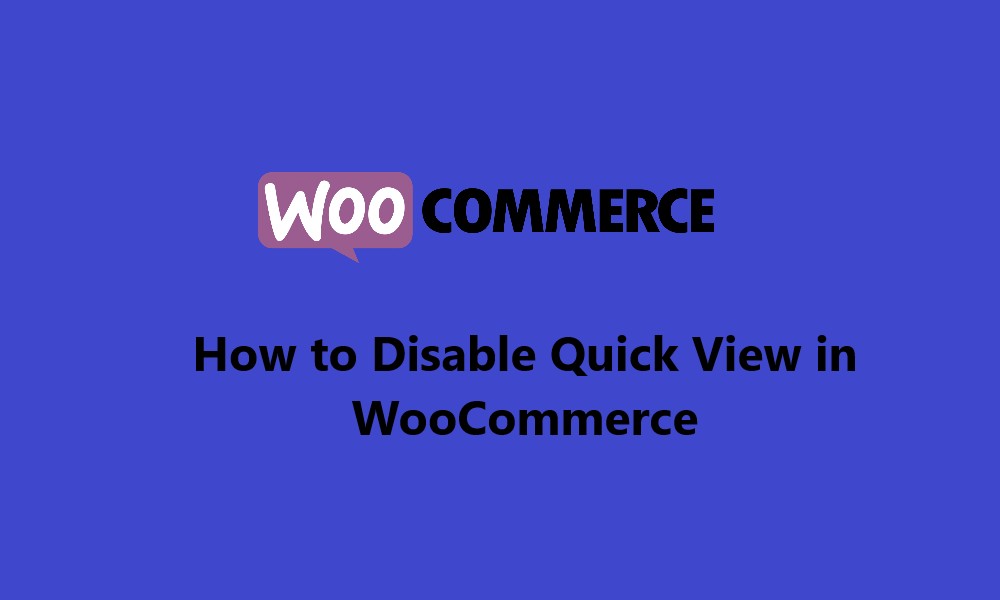 How to Disable Quick View in WooCommerce